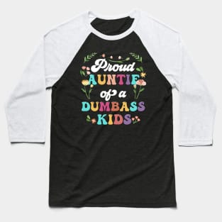 Floral Proud Auntie Of A Few Dumbass Kids Funny Auntie Baseball T-Shirt